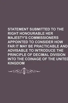 Livro Statement Submitted to the Right Honourable Her Majesty's Commissioners Appointed to Consider How Far It May Be Practicable and Advisable to Introduce - Resumo, Resenha, PDF, etc.