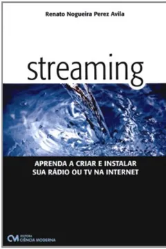 Livro Streaming - Aprenda A Criar E Instalar Sua Radio Ou Tv Na Internet - Resumo, Resenha, PDF, etc.