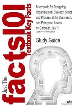 Livro Studyguide for Designing Organizations: Strategy, Structure, and Process at the Business Unit and Enterprise Levels by Galbraith, Jay R., ISBN 9781118 - Resumo, Resenha, PDF, etc.