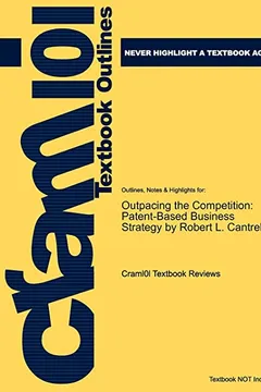 Livro Studyguide for Outpacing the Competition: Patent-Based Business Strategy by Robert L. Cantrell, ISBN 9780470390856 - Resumo, Resenha, PDF, etc.
