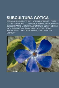 Livro Subcultura Gotica: Personajes Goticos, Bellatrix Lestrange, Lolita, Gothic Lolita, Mello, Lenore, Creepie, Lycia, Edward Scissorhands - Resumo, Resenha, PDF, etc.