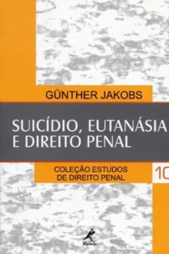 Livro Suicídio, Eutanásia e Direito Penal - Volume 10 - Resumo, Resenha, PDF, etc.