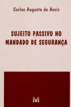 Livro Sujeito Passivo no Mandado de Segurança - Resumo, Resenha, PDF, etc.
