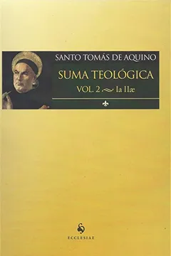 Livro Suma Teológico. Ia IIae - Volume 2 - Resumo, Resenha, PDF, etc.