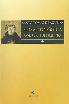 Livro Suma Teológico - Volume 5. Suplemento - Resumo, Resenha, PDF, etc.