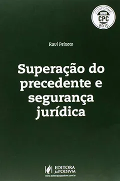 Capa do livro Superação do Precedente e Segurança Jurídica. Conforme Novo CPC