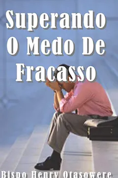 Livro Superando O Medo Do Fracasso - Resumo, Resenha, PDF, etc.