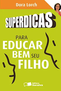 Livro Superdicas Para Educar Bem Seu Filho - Resumo, Resenha, PDF, etc.