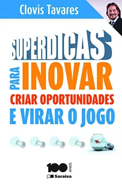 Livro Superdicas Para Inovar, Criar Oportunidades e Virar o Jogo - Resumo, Resenha, PDF, etc.