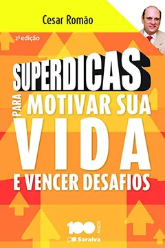 Livro Superdicas Para Motivar Sua Vida e Vencer Desafios - Resumo, Resenha, PDF, etc.