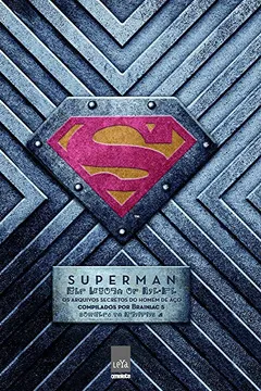 Livro Superman. Os Arquivos Secretos do Homem de Aço - Resumo, Resenha, PDF, etc.