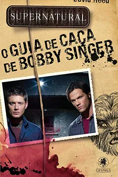Livro Supernatural. O Guia De Caca De Bobby Singer - Resumo, Resenha, PDF, etc.