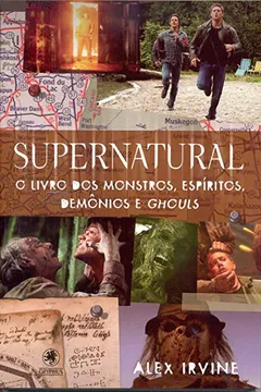 Livro Supernatural. O Livro Dos Monstros, Espíritos, Demônios E Ghouls - Resumo, Resenha, PDF, etc.