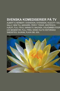 Livro Svenska Komediserier Pa TV: Albert & Herbert, Svensson, Svensson, Nilecity 105,6, Sally, Hem Till Midgard, Percy Tarar, Grotesco, Hjalp! - Resumo, Resenha, PDF, etc.