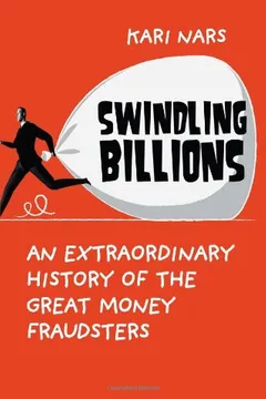Livro Swindling Billions: An Extraordinary History of the Great Money Fraudsters. Kari Nars - Resumo, Resenha, PDF, etc.