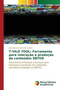 Livro T-Vilo Tool: Ferramenta Para Interacao E Producao de Conteudos Sbtvd - Resumo, Resenha, PDF, etc.