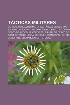 Livro Tácticas militares: Cercos, Formações militares, Táticas de guerra, Batalha do Álamo, Cerco de Malta, Cerco de Tobruk, Cerco de Antioquia - Resumo, Resenha, PDF, etc.