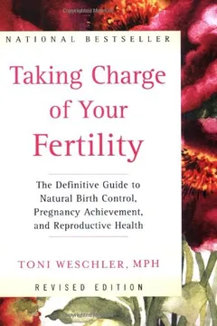 Livro Taking Charge of Your Fertility (Revised Edition): The Definitive Guide to Natural Birth Control, Pregnancy Achievement, and Reproductive Health - Resumo, Resenha, PDF, etc.