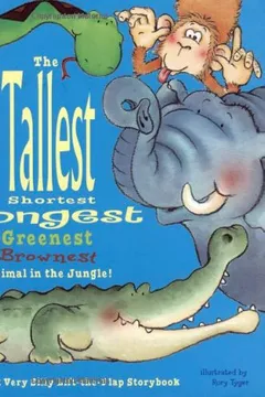 Livro Tallest, Shortest, Longest, Greenest, Brownest Animal in the Jungle! a Short But Very Silly Lift-The - Resumo, Resenha, PDF, etc.