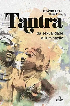 Livro Tantra da Sexualidade a Iluminação - Resumo, Resenha, PDF, etc.