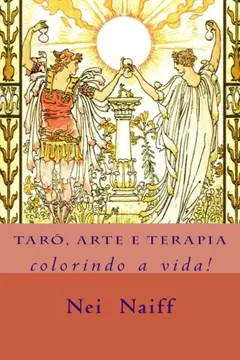 Livro Taro, Arte E Terapia: Colorindo a Vida! - Resumo, Resenha, PDF, etc.