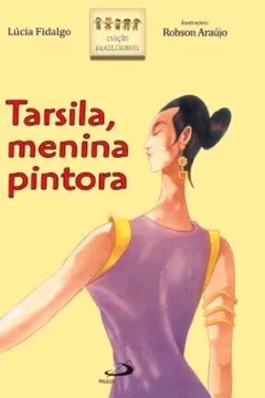 Livro Tarsila, Menina Pintora - Resumo, Resenha, PDF, etc.