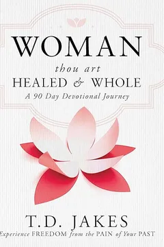 Livro T.D. Jakes' Woman Thou Art Loosed: 90 Days to Healing and Wholeness - Resumo, Resenha, PDF, etc.