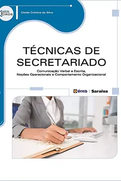 Livro Técnicas de Secretariado. Comunicação Verbal e Escrita, Noções Operacionais e Comportamento Organizacional - Resumo, Resenha, PDF, etc.
