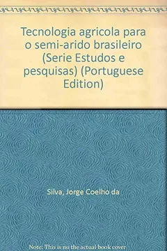 Livro Tecnologia Agricola Para O Semi-Arido Brasileiro (Serie Estudos E Pesquisas) (Portuguese Edition) - Resumo, Resenha, PDF, etc.