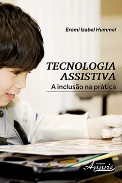 Livro Tecnologia Assistiva. A Inclusão na Prática - Resumo, Resenha, PDF, etc.