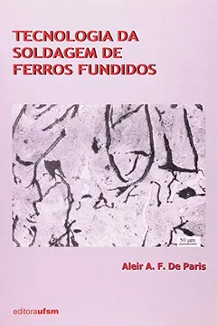 Livro Tecnologia Da Soldagem De Ferros Fundidos - Resumo, Resenha, PDF, etc.