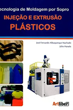 Livro Tecnologia de Moldagem por Sopro. Injeção e Extrusão. Plásticos - Resumo, Resenha, PDF, etc.