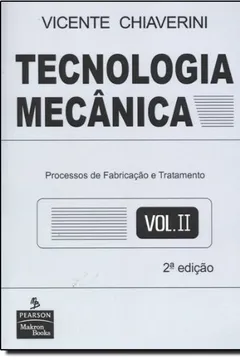 Livro Tecnologia Mecânica. Processos de Fabricação e Tratamento - Volume 2 - Resumo, Resenha, PDF, etc.