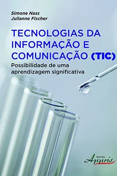 Livro Tecnologias da Informação e Comunicação (TIC). Possibilidade de Uma Aprendizagem Significativa - Resumo, Resenha, PDF, etc.
