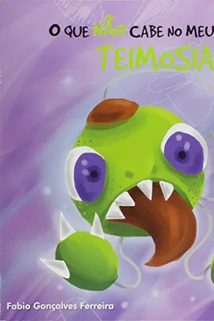 Livro Teimosia - Coleção O que não Cabe no Meu Mundo - Resumo, Resenha, PDF, etc.