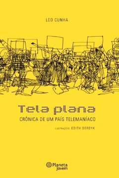 Livro Tela Plana. Crônicas de um Pais Telemaníaco - Resumo, Resenha, PDF, etc.
