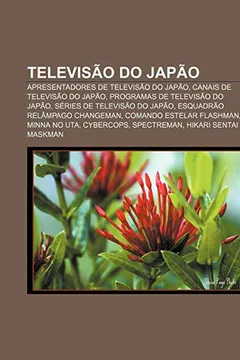 Livro Televisao Do Japao: Apresentadores de Televisao Do Japao, Canais de Televisao Do Japao, Programas de Televisao Do Japao - Resumo, Resenha, PDF, etc.