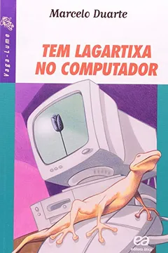 Livro Tem Lagartixa no Computador - Coleção Vaga-Lume - Resumo, Resenha, PDF, etc.