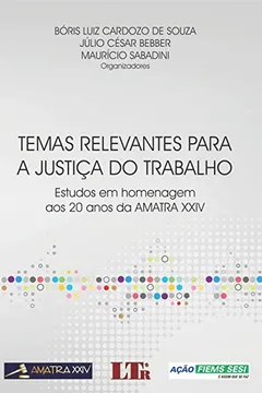 Livro Temas Relevantes Para a Justiça do Trabalho. Estudos em Homenagem aos 20 Anos da Amatra XXIV - Resumo, Resenha, PDF, etc.