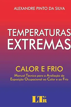 Livro Temperaturas Extremas. Calor e Frio. Manual Técnico Para a Avaliação da Exposição Ocupacional ao Calor e ao Frio - Resumo, Resenha, PDF, etc.