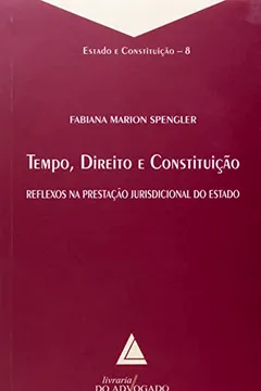 Livro Tempo, Direito e Constituição. Reflexos na Prestação Jurisdicional do Estado - Resumo, Resenha, PDF, etc.