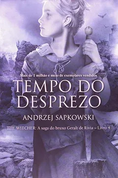 Livro Tempo do Desprezo. A Saga do Bruxo Geralt de Rivia - Volume 4 - Resumo, Resenha, PDF, etc.