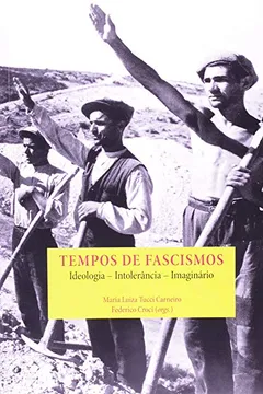 Livro Tempos De Fascismos. Ideologia. Intolerância. Imaginário - Resumo, Resenha, PDF, etc.
