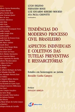 Livro Tendências do Moderno Processo Civil Brasileiro. Aspectos Individuais e Coletivos das Tutelas Preventivas e Ressarcitórias. Estudos em Homenagem ao Jurista Ronaldo Cunha Campos - Resumo, Resenha, PDF, etc.