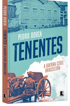 Livro Tenentes. A Guerra Civil Brasileira - Resumo, Resenha, PDF, etc.