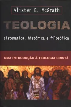 Livro Teologia Sistemática, Histórica e Filosófica. Uma Introdução à Teologia Cristã - Resumo, Resenha, PDF, etc.
