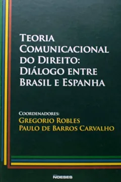 Livro Teoria Comunicacional Do Direito Diálogo Entre Brasil E Espanha - Resumo, Resenha, PDF, etc.