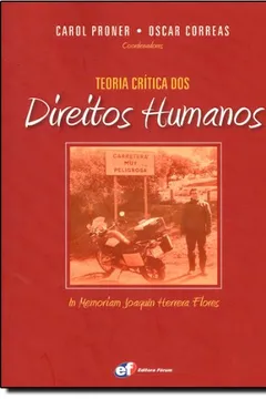 Livro Teoria Crítica dos Direitos Humanos. In Memoriam Joaquín Herrera Flores - Resumo, Resenha, PDF, etc.