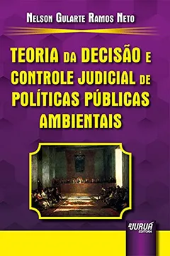 Livro Teoria da Decisão e Controle Judicial de Políticas Públicas Ambientais - Resumo, Resenha, PDF, etc.