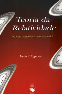 Livro Teoria Da Relatividade No Nivel Matematico Do Ensino Medio - Resumo, Resenha, PDF, etc.
